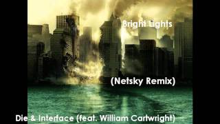 Die & Interface (feat. William Cartwright) - Bright Lights (Netsky Remix)