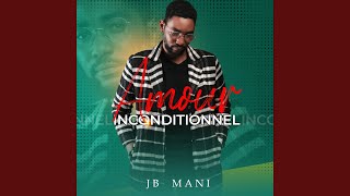 AMOUR INCONDITIONNEL - JB Mani