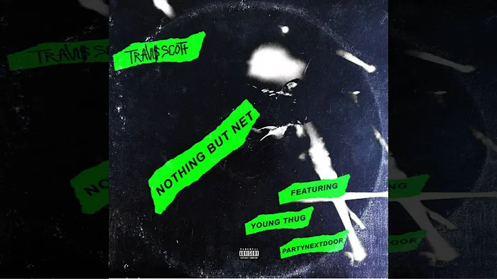 Travi$ Scott ft. PARTYNEXTDOOR & Young Thug - Nothing But Net