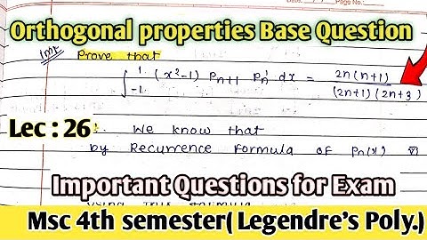 Orthogonal properties Base Example Important Questions for Legendre