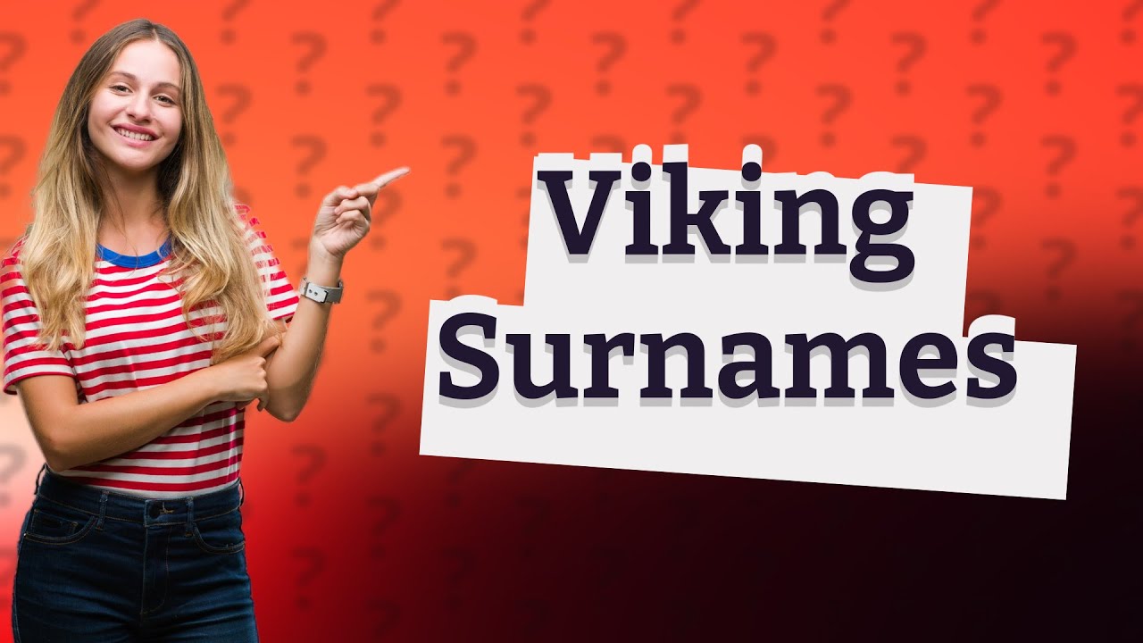 What surnames are descended from Vikings? YouTube