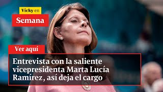 Entrevista con la saliente vicepresidenta Marta Lucía Ramírez, así deja el cargo | Vicky en Semana