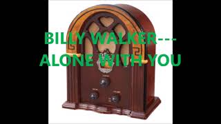Watch Billy Walker Alone With You video