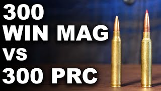 300 Win Mag vs 300 PRC | Ballistics Comparison