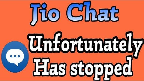 How To Fix Jio Chat Unfortunately Has Stopped Problem Solve
