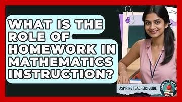 What Is The Role Of Homework In Mathematics Instruction? - Aspiring Teacher Guide