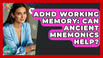 ADHD Working Memory: Can Ancient Mnemonics Help? - Managing Your ADHD