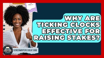 Why Are Ticking Clocks Effective For Raising Stakes? - Screenwriter