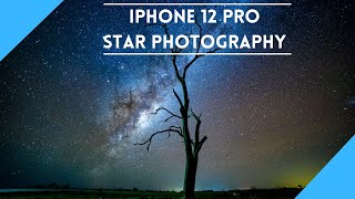 iPhone 12 Pro Astrophotography | How to photograph the stars with the iPhone 12 Pro.