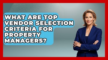 What Are Top Vendor Selection Criteria For Property Managers? | Mastering Property Management News