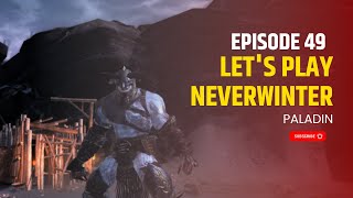 Let's Play Neverwinter In 2024 - Ep. 49 - Paladin - Gameplay Walkthrough