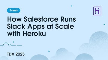 How Salesforce Runs Slack Apps at Scale with Heroku