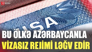 Bu Ölkənin Azərbaycanla Vizasız Rejimi Ləğv Edir - Rtv