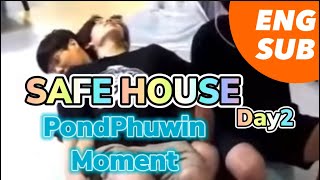 SAFE HOUSE Day2 PondPhuwin Moment