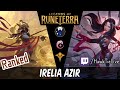 Irelia Azir: First Guardians of the Ancient Deck!!  | Legends of Runeterra LoR