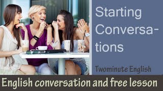 Starting Conversations - English Conversation Lesson