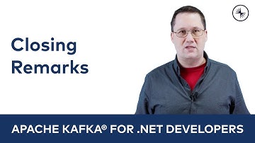 Closing Remarks | Apache Kafka for .NET Developers
