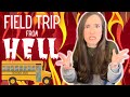 Field trip from hell