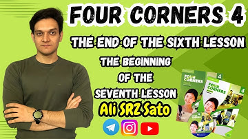 آموزش زبان انگلیسی ادامه کتاب فورکرنرز ۴ (پایان یونیت ششم و شروع یونیت هفتم) Four corners 4