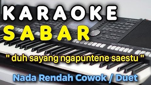 SABAR Sadewok Karaoke Nada Rendah Cowok / Duet || duh sayang ngapuntene saestu 