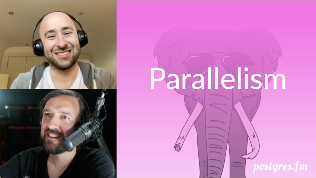 Parallelism | Postgres.FM 047 | 