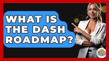 What Is The Dash Roadmap? - CryptoBasics360.com