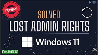 Solved: Lost admin rights in Windows 11