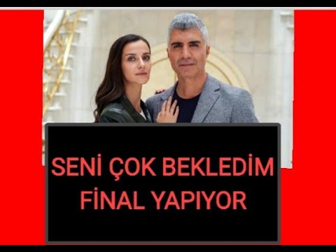 Seni çok bekledim final yapıyor