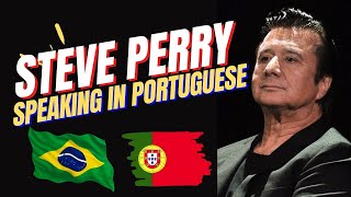Steve Perry falando em português ( Steve Perry speaking in portuguese)