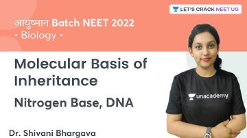 Molecular Basis of Inheritance | L 1 | Nitrogen Base, DNA | NEET 2022 | Dr. Shivani Bhargava