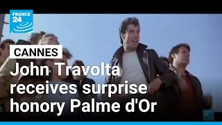 John Travolta feted at Cannes and receives suprise honory Palme d'Or • FRANCE 24 English