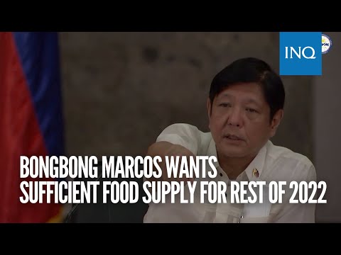 Bongbong Marcos wants sufficient food supply for rest of 2022