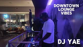 Live Downtown Lounge Mix | ALL CLEAN MUSIC | OPEN FORMAT HITS | DJ YAE