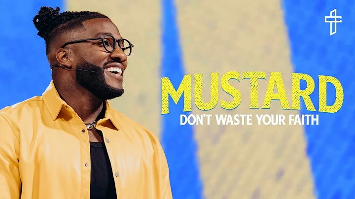 Don't Waste Your Faith // Mustard: The Seed That Can Change Everything (Pt 1) // Pastor Michael Todd