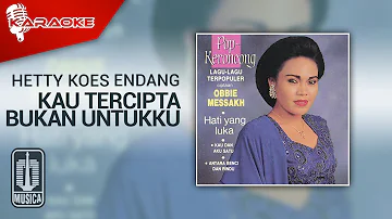 Hetty Koes Endang - Kau Tercipta Bukan Untukku (Official Karaoke Video)