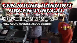 Cek Sound Dangdut Organ Tunggal [ Bunga Bunga Rindu ] HD Audio Full Bass