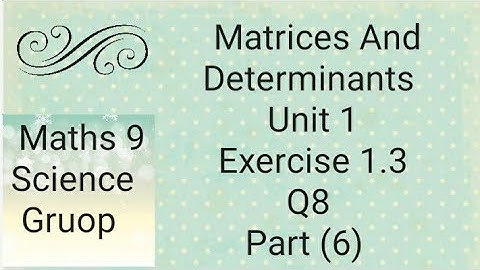 Maths 9 Unit 1 Ex 1.3  Q8 part (6) Matrices And Determinants   (Punjab board)