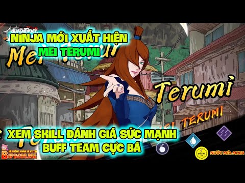 Huyền Thoại Nhẫn Giả - Ninja Mới Xuất Hiện, MEI TERUMI, Xem Skill Đánh Giá Sức Mạnh Buff Team Cực Bá