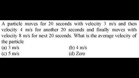 A particle moves for 20 seconds with velocity 3 m/s and then velocity
