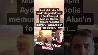 İzmi̇rde Sehi̇t Düşen Muhsi̇n Aydemi̇r Ve Hasan Akinin Fotoğraflar Ai̇leleri̇ne Sabir Di̇li̇yoruz