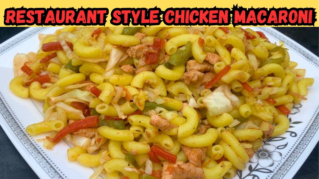 Chicken Vegetable macaroni Restaurant Style Chicken Macaroni Recipe
