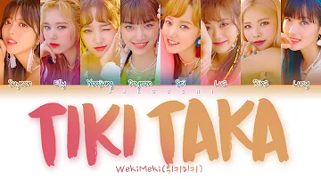 WEKI MEKI (위키미키) - Tiki-Taka (99%) (Color Coded Lyrics Eng/Rom/Han/가사)