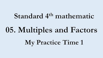 Standard 4th mathematic 05. multiples and factors my practice time 1