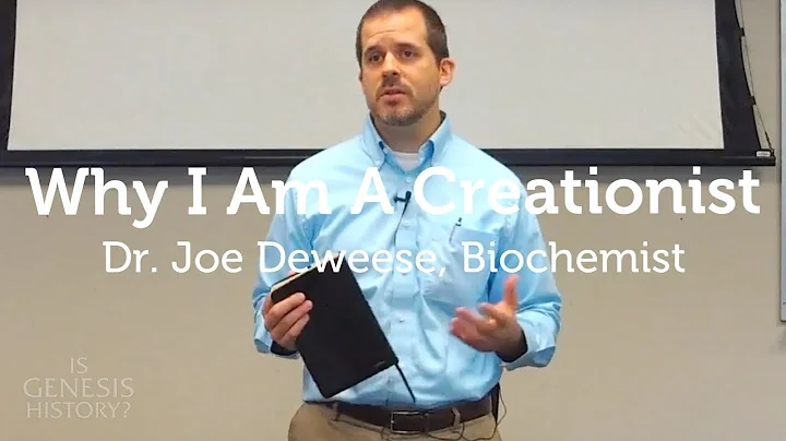 Why I am a Creationist - Joe Deweese, Biochemist