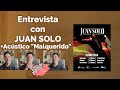 Entrevista con JUAN SOLO sobre su disco , conciertos , fans y acústico de MALQUERIDO #JuanSolo