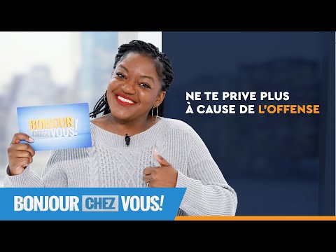Ne te prive plus à cause de l’offense – Bonjour chez vous ! – L’équipe emci