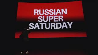 Russian Super SATURDAY Moscow