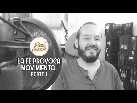 La fe provoca movimiento
