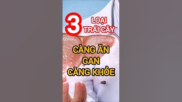 3 Loại Trái Cây Càng Ăn Gan Càng Khỏe #dinhduong #health #suckhoe