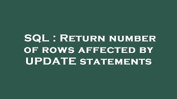 SQL : Return number of rows affected by UPDATE statements